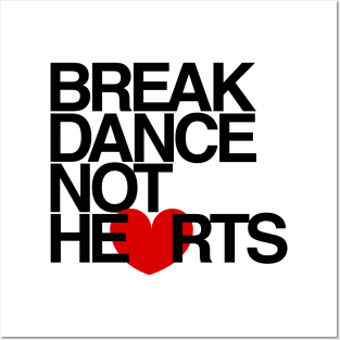 Break Dance Not Hearts Posters and Art